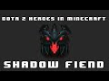 Dota 2 Heroes in Minecraft: Shadow Fiend (Vanilla Minecraft)