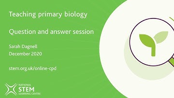 Teaching primary biology Q&A | December 2020 | Online CPD