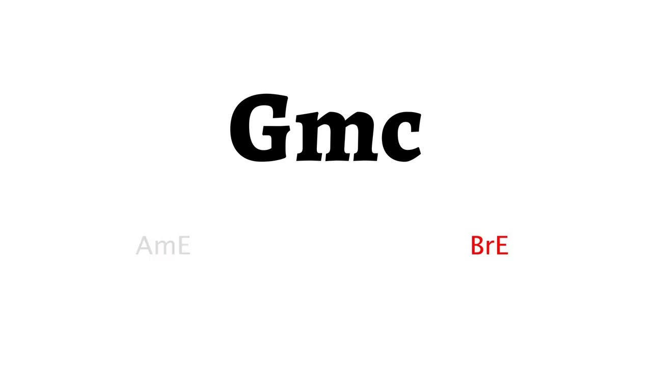 How to Pronounce gmc in American English and British English