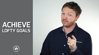 How to Achieve Lofty Goals Wealth