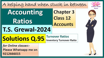 Accounting Ratios| T S Grewal 2024| Q95| Ch3| Class 12| Accounts| Solutions T S Grewal@learnwithease