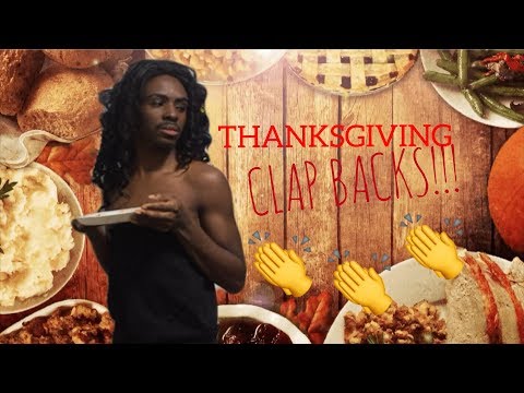 THANKSGIVING CLAPBACKS! THANKSGIVING CLAPBACKS!