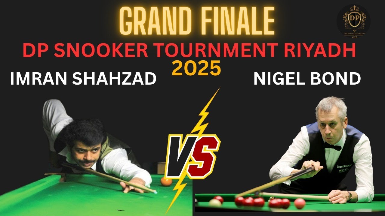 DP SNOOKER TOURNAMENT RIYADH 2025 / FINAL  -  IMRAN SHAHZAD VS NIGEL BOND