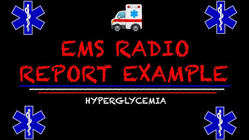 EMS Radio Report Example || What Does The Hospital Need To Know?! (Hyperglycemia)