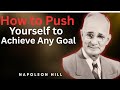 How to Push Yourself to Achieve Any Goal | Best Motivation Speech By Napoleon Hill