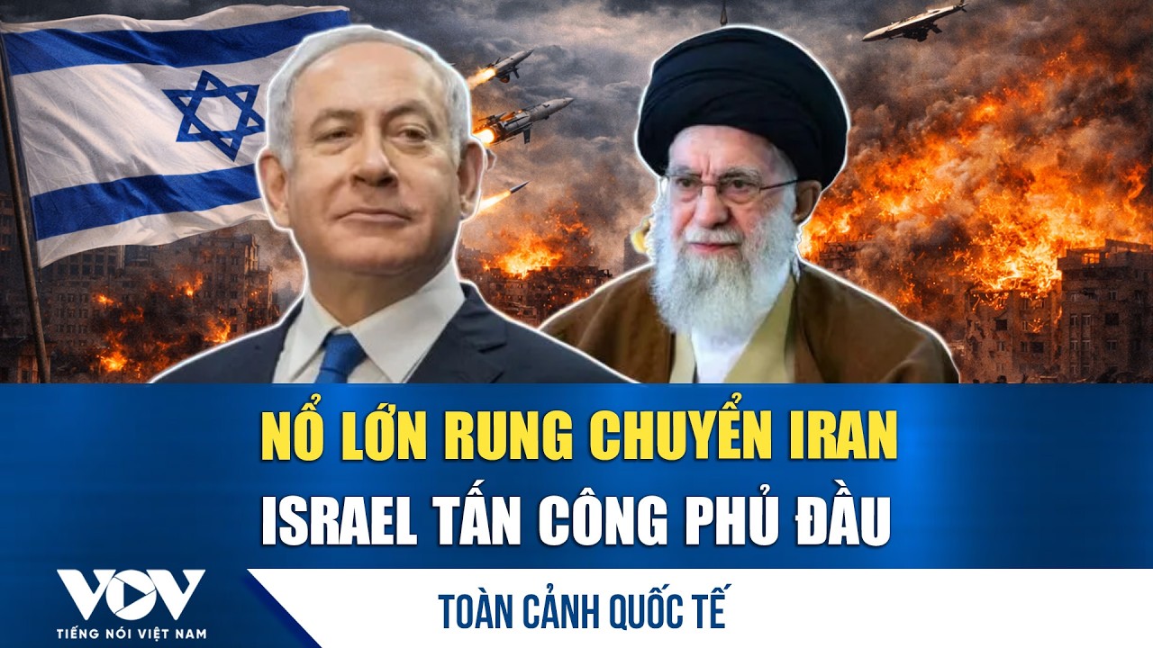 Toàn cảnh quốc tế chiều 28/2: Israel tấn công phủ đầu Iran, nổ lớn rung chuyển thủ đô Tehran  | VOV