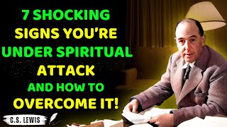 7 Shocking Signs You’re Under Spiritual Attack (And How to Overcome It!) | C.S. Lewis Wisdom