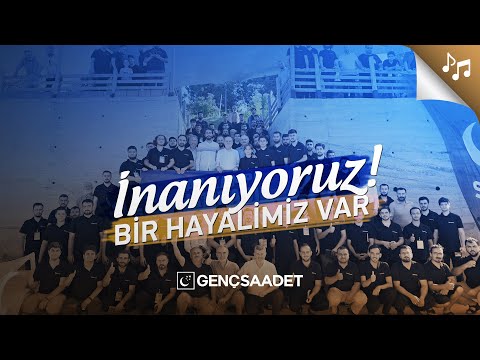 İnanıyoruz, Bir Hayalimiz Var | Genç Saadet 2021