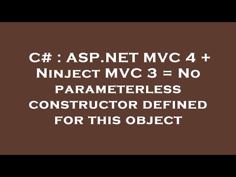 C# : ASP.NET MVC 4 + Ninject MVC 3 = No parameterless constructor defined for this object