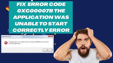 FIX Windows 11/10 Error Code 0xc00007b The Application Was Unable to Start Correctly Error