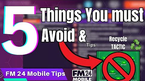 Top 5 Things you Must Avoid Doing in FM 24 Mobile