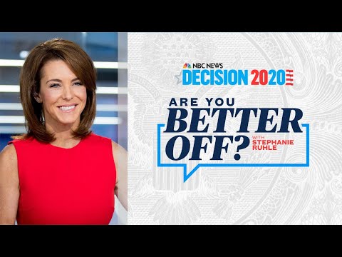 Decision 2020: Are You Better Off? with Stephanie Ruhle.