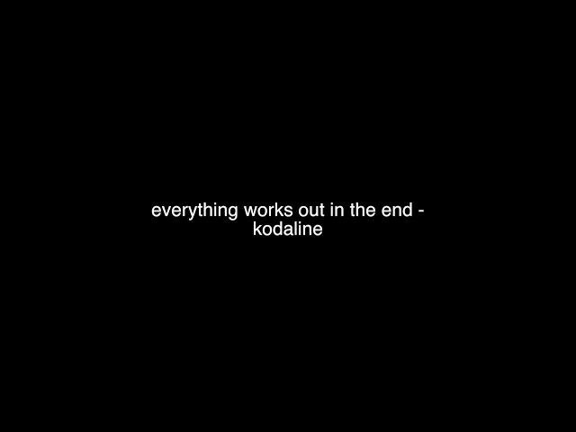 everything works out in the end - kodaline (slowed) class=