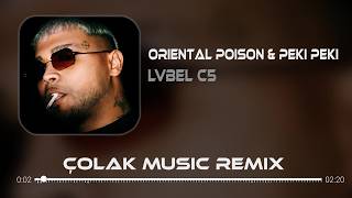 Oriental Poison & Peki Peki - Lvbel C5 (Çolak Remix) Yakaladım Tam Bu Sefer Kız Dedi