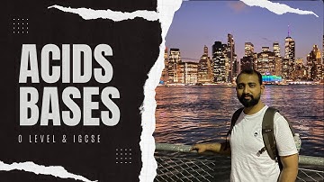 Acids & Bases | O level and IGCSE | Chemistry | Ahmed Bokhari