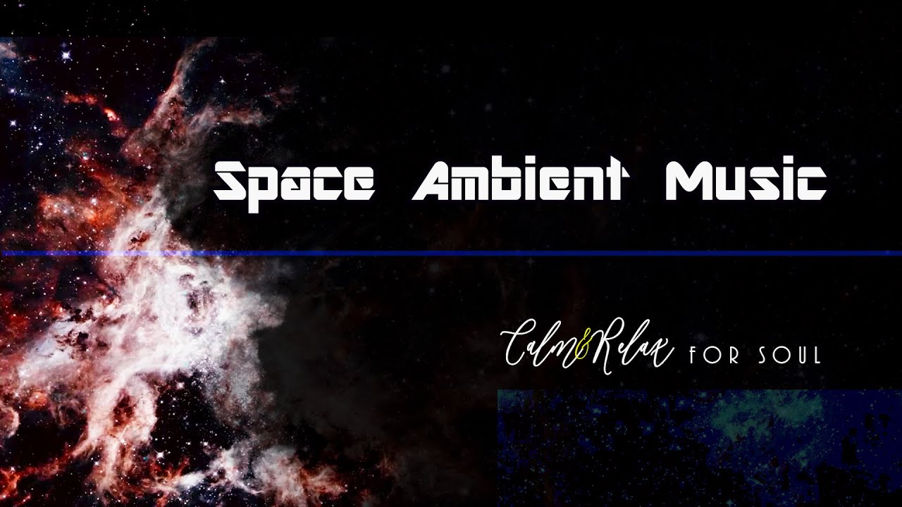 Space Ambient Music for meditation, relaxation, focusing and stress ...