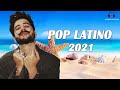 Camilo ,Sebastián Yatra ,Luis Fonsi,Maluma,Nicky Jam,Aitana | Pop Latino 2021 Lo Mas Nuevo En Éxitos