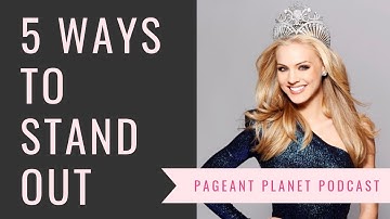 5 Ways To Stand Out | Pageant Planet Podcast