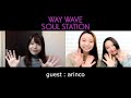 WAY WAVE SOUL STATION ゲスト:arinco 4
