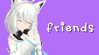 【MMD Hololive】 FRIENDS // Ft. Shirakami Fubuki