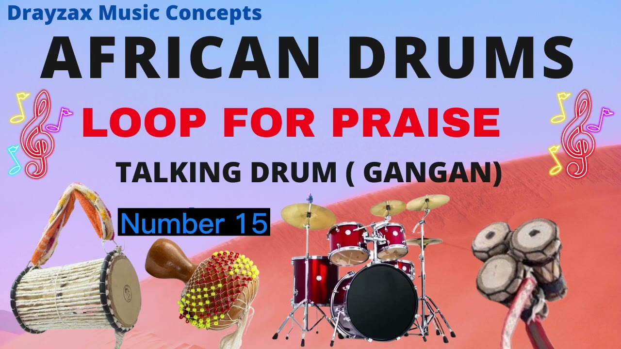 BEAT FOR PRAISE  15 - AFRICAN PRAISE LOOP  - TUNGBA & OWANBE LOOP - GANGAN AND OMELE - WORO BEAT