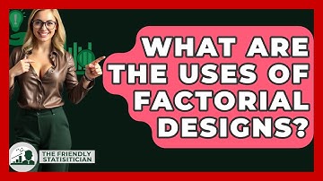 What Are The Uses Of Factorial Designs? - The Friendly Statistician