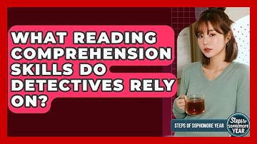 What Reading Comprehension Skills Do Detectives Rely On? - Steps to Sophomore Year