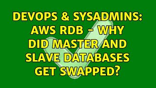 DevOps & SysAdmins: AWS RDB - why did master and slave databases get swapped? Profile