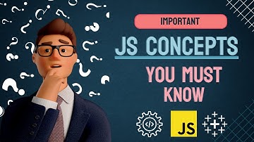 Important JavaScript Concepts You Have to Know as a JS Developer.