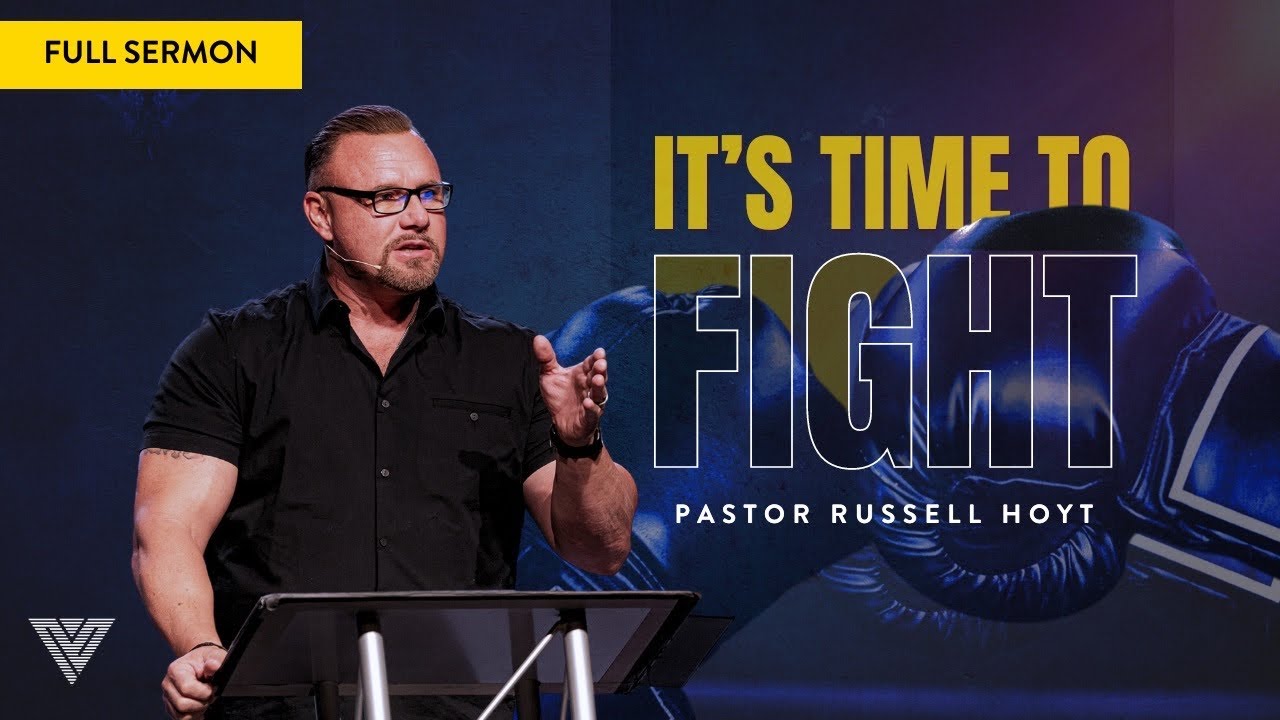 it-s-time-to-fight-pastor-russell-hoyt-youtube