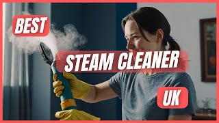 Best Steam Cleaner UK (Best Steam Mop UK)