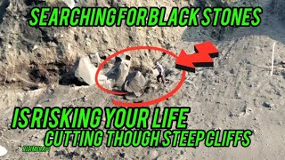 Searching for Black Stones is Risking your life ❗❗ Cutting through steep Cliffs