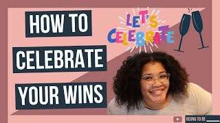 25 Ways To Celebrate Your Wins  | #PersonalGrowth #NewYear  | Rising To Be 💫