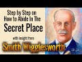 Smith wigglesworths insight on step by step how to abide in the secret place part one