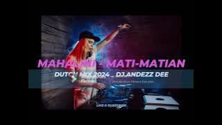 MAHALINI - MATI MATIAN _ DUTCH MIX 2024 _ DJ. ANDEZZ DEE