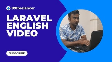 laravel english tutorial ||  laravel 9 english  tutorial ||  99freelancer.