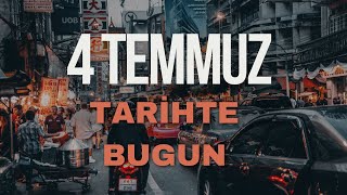 Tarihte Bugün - 4 Temmuz