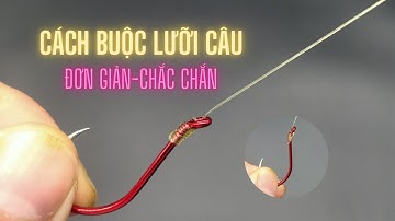 Cách tóm lưỡi câu cá | Hướng dẫn cách buộc lưỡi câu cá nhanh nhất chắc chắn mà lại đẹp | Quatra