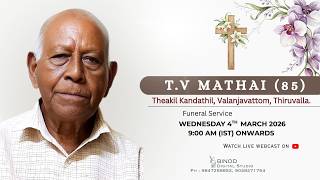 Funeral || T.V MATHAI (85) || Theakil Kandathil, Valanjavattom, Thiruvalla.