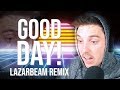 GOOD DAY! (LazarBeam Remix) | Song by Endigo