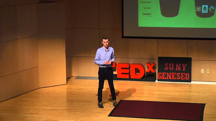 Fair Trade: A Just World Starts with You | Benjamin Conard | TEDxSUNYGeneseo