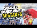 15 MISTAKES to AVOID on your SUMMER Disney World Trip *2021*