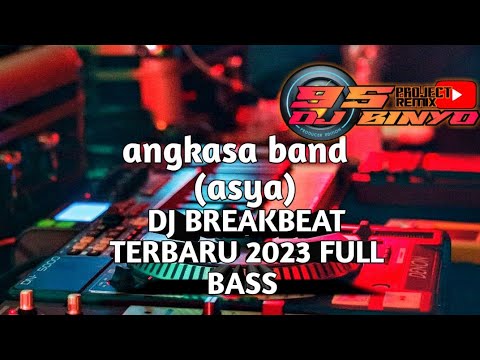 DJ ANGKASA ASYA !! DJ BREAKBEAT TERBARU FULL BASS