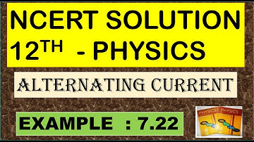 NCERT SOLUTION | CLASS 12 PHYSICS | EXERCISES 7.22 | ALTERNATING CURRENT | CBSE NEET IIT JEE KVPY