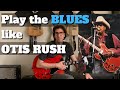 Play The BLUES like OTIS RUSH - Blues Guitar Lesson