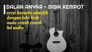 DALAN ANYAR Didi Kempot - Versi Karaoke Gitar Akustik - No Vocal Nada Cewek Cowok - Teks Lirik chords