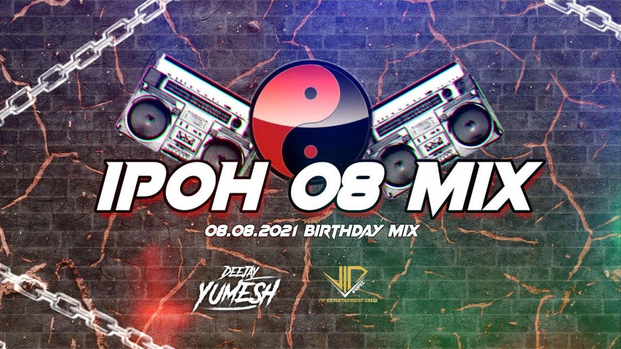 Dj Yumesh   08 Ipoh Mix   Vip Entertaiment Crew  08BirthdayTreat
