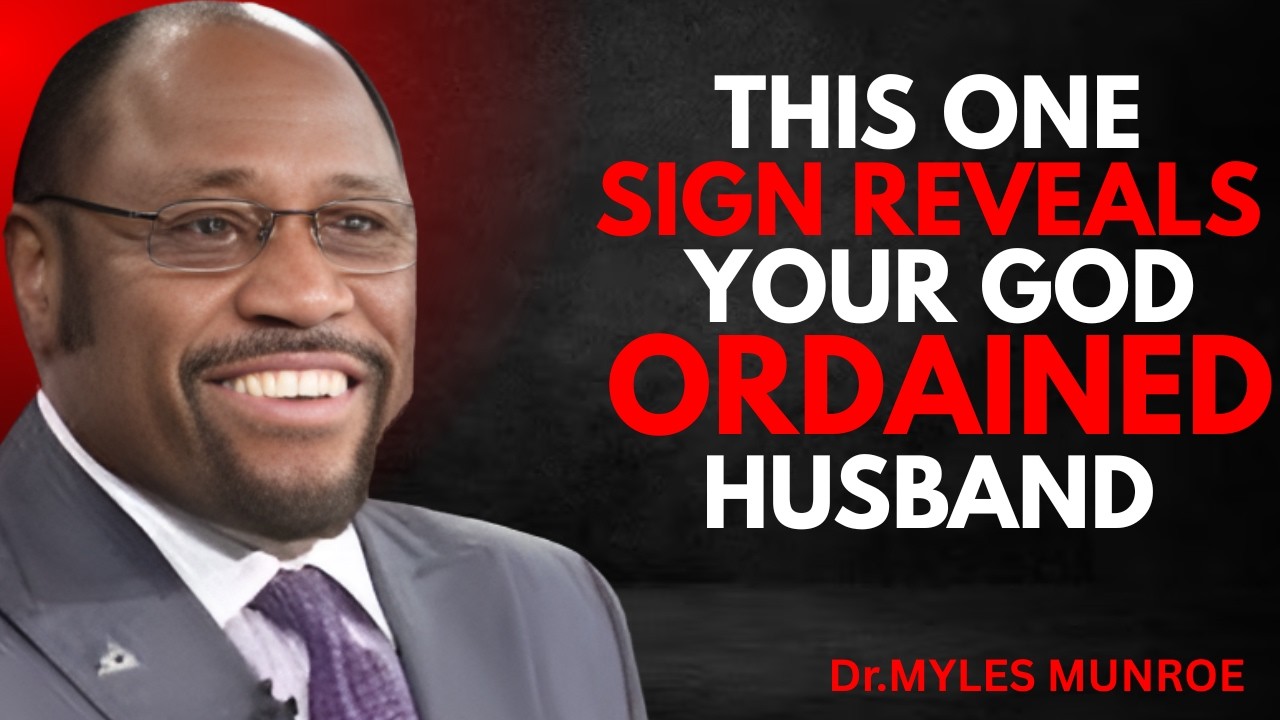 This One Sign Reveals Your God Ordained Husband  Divine Alignment for Christian Women | Myles Munroe