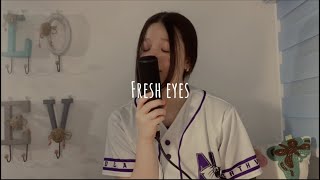 fresh eyes by Andy Grammer cover :)