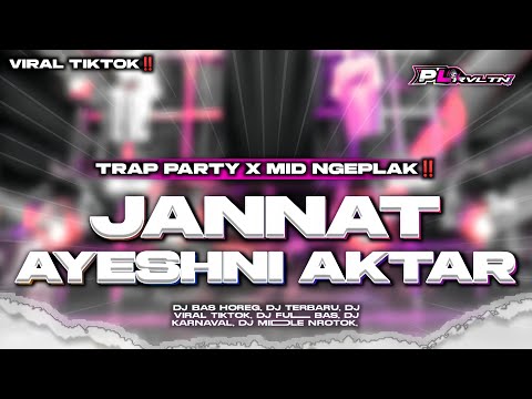 DJ AYESHNI AKTAR (JANNAT) || STYLE TRAP PARTY MID NGEPLAK | PL REVOLUTION 